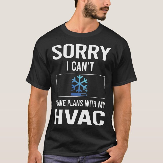 Camiseta Lo siento, no puedo tener HVAC (Anverso)