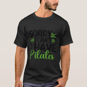 Camiseta Lo Siento, No Puedo Tener Pilates Funny De Mamá In
