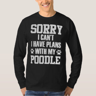 Camiseta Lo siento, no puedo tener planes con mi caniche