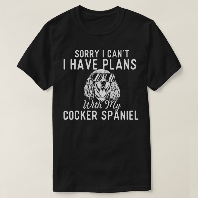 Camiseta Lo Siento, No Puedo Tener Planes Con Mi Cocker Spa (Diseño del anverso)