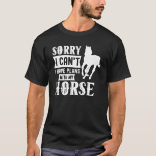 Camiseta Lo siento, no puedo tener planes con mi equitación