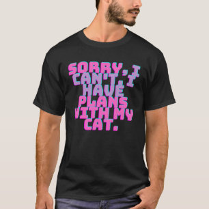 Camiseta Lo siento, no puedo tener planes con mi gato 3