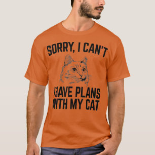 Camiseta Lo siento, no puedo tener planes con mi gato Funny