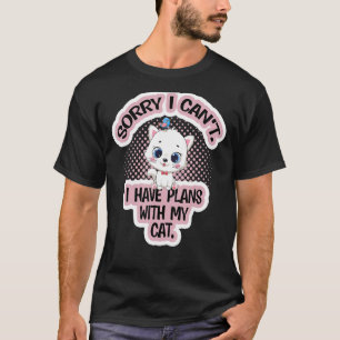 Camiseta Lo siento, no puedo tener planes con mi gato lindo