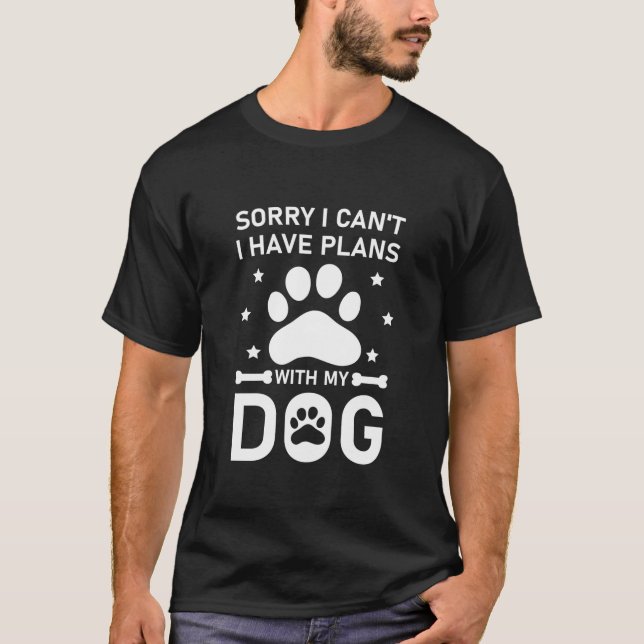 Camiseta Lo siento, no puedo tener planes con mi perro (Anverso)