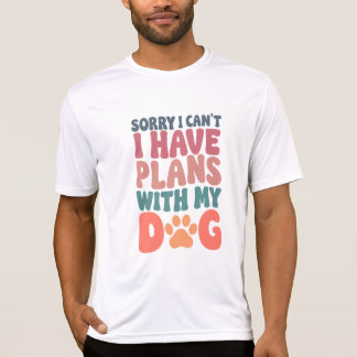 Camiseta Lo siento, no puedo tener planes con mi perro