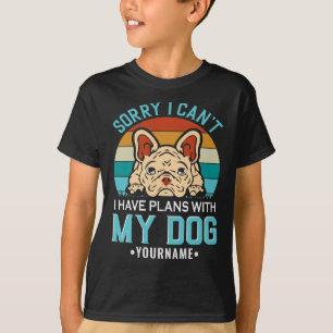 Camiseta Lo siento, no puedo tener planes con mi perro