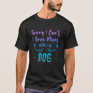 Camiseta Lo siento, no puedo tener planes con mi perro 1