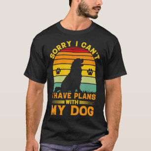 Camiseta Lo Siento, No Puedo Tener Planes Con Mi Perro Grac