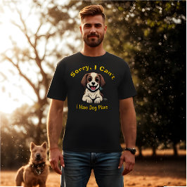 Camiseta Lo siento, no puedo tener planes de perros Gracios