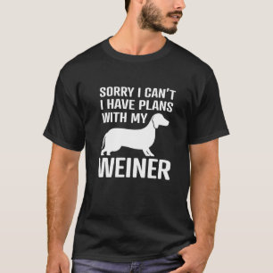 Camiseta Lo Siento No Puedo Tener Planes Weiner Perro Dachs
