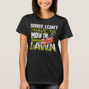 Camiseta Lo siento, no puedo tener que cortar la cortadora