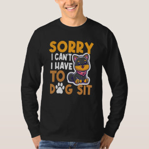 Camiseta Lo siento, no puedo tener que sentarme perro camin