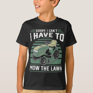 Camiseta Lo Siento, No Puedo Tener Que Trasladar El Césped