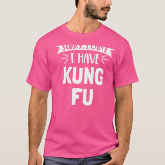 Camiseta Lo Siento, No Puedo Tener Un Regalo De Kung Fu