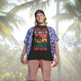 Camiseta Lo siento, no puedo tener una reunión de consejo