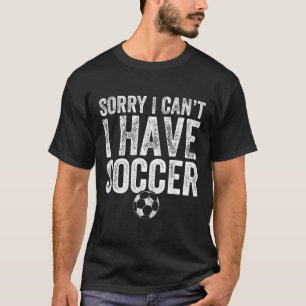 Camiseta Lo siento no puedo tengo fútbol - Regalo jugador d