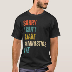 Camiseta Lo siento no puedo tengo gimnasia adiós gimnasta c