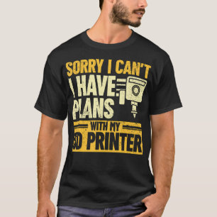 Camiseta Lo siento, no puedo, tengo planes con mi impresora