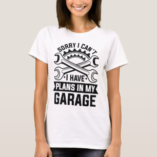 Camiseta Lo siento, no puedo, tengo planes en mi garaje