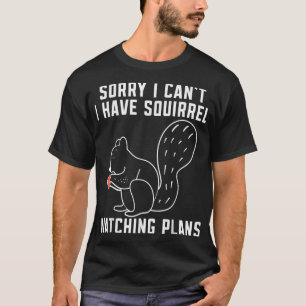Camiseta Lo siento, no puedo, tengo planes para ver ardilla