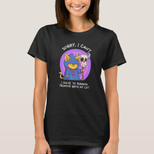 Camiseta Lo siento, no puedo, tengo que invocar demonios co