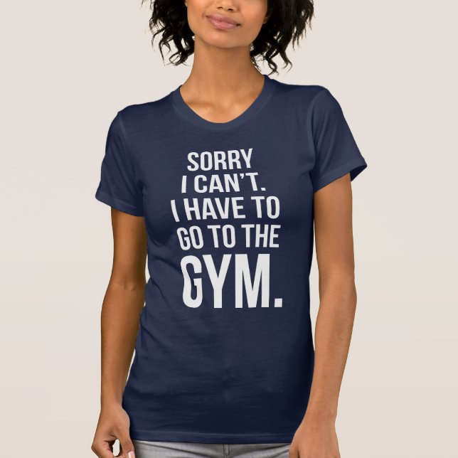 Camiseta Lo siento, no puedo. Tengo Que Ir Al Gimnasio. (Anverso)