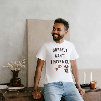 Camiseta Lo siento, no puedo. Tengo un perro