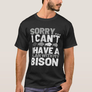 Camiseta Lo siento, no puedo, tengo un plan con mi bisonte