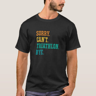 Camiseta Lo siento no puedo triatlón adiós carrera natación
