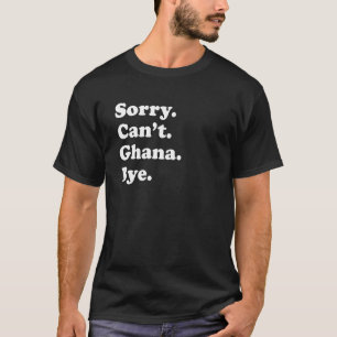 Camiseta Lo siento, no puedo viajar orgullosa Ghana 1