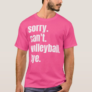 Camiseta Lo Siento No Puedo Volleyball Adiós Jugador De Vol