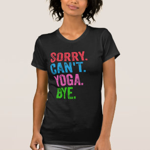 Camiseta Lo siento No puedo Yoga Adiós Divertido