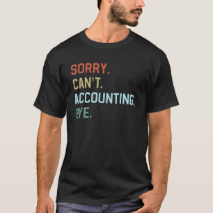 Camiseta Lo siento, no se puede contar con CPA contable