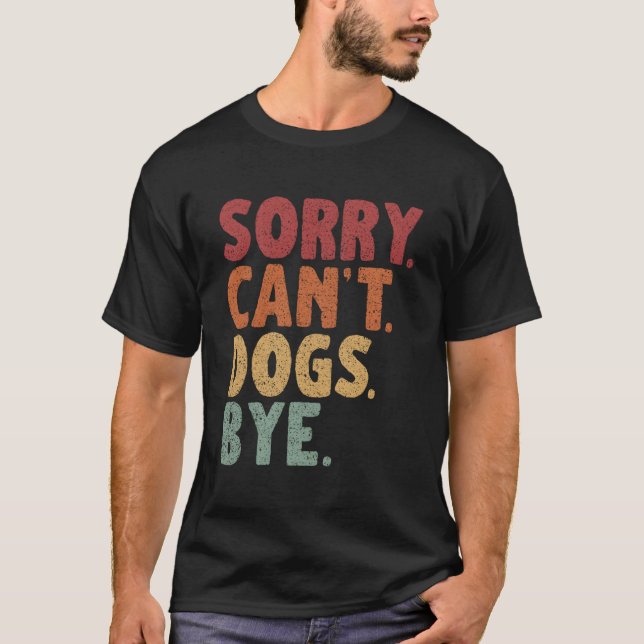 Camiseta Lo Siento No Se Puede Dogs Bye (Anverso)