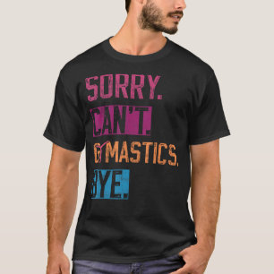 Camiseta Lo siento no se puede Gymnastics Bye Gymnastics Pl