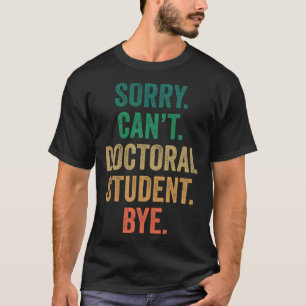 Camiseta Lo siento, no se puede hacer el doctorado para gra