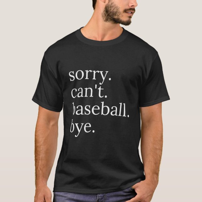 Camiseta Lo Siento, No Se Puede Ir A Béisbol. (Anverso)
