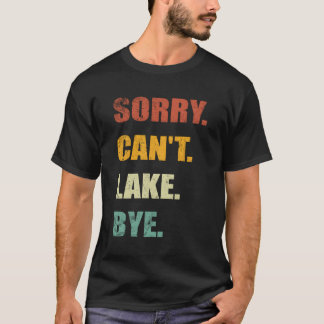 Camiseta Lo Siento No Se Puede Lacer El Lago Bye