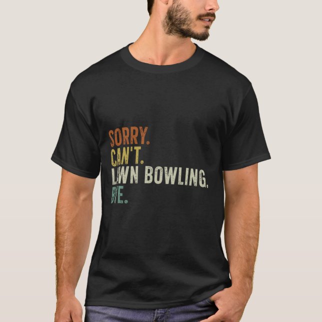 Camiseta Lo siento, no se puede Lawn Bowling Bye (Anverso)