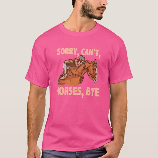 Camiseta Lo siento, no se puede montar a caballo adiós a ca (Anverso)