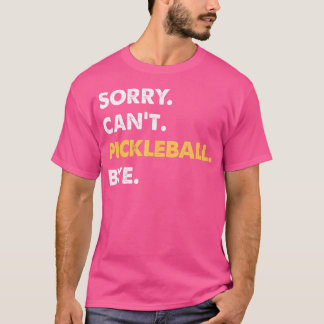 Camiseta Lo Siento No Se Puede Pickleball Adiós Pickleball