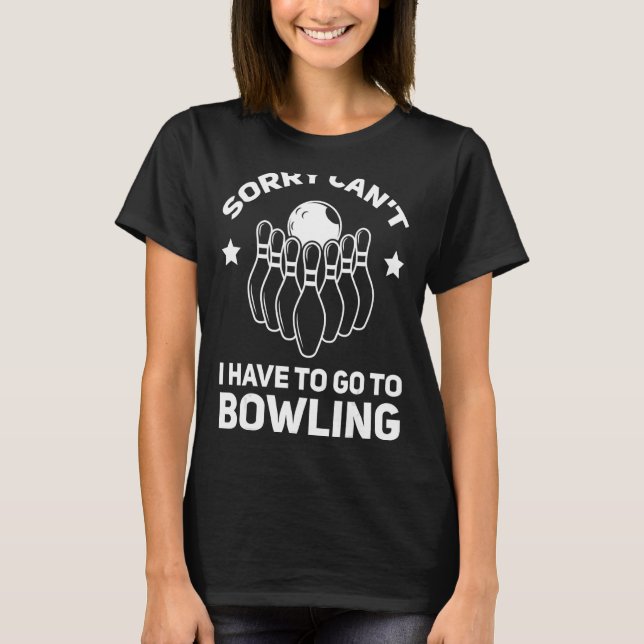 Camiseta Lo siento, no tengo que ir al Bowling Player (Anverso)
