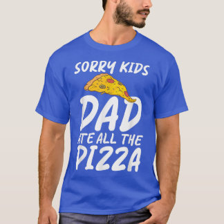 Camiseta Lo Siento, Papá Se Comía Todo El Aperitivo Pizzalo