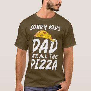 Camiseta Lo siento, papá se comió toda la pizza Pizzalove P