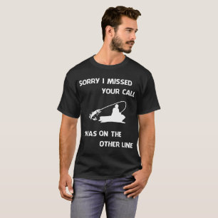 Camiseta Lo siento, perdí tu llamada. Estaba en la otra lín