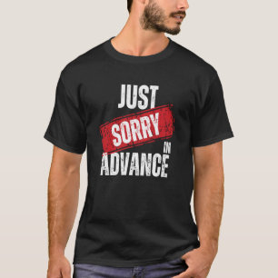 Camiseta Lo Siento Por Adelantado, Discúlpense De Disculpa 