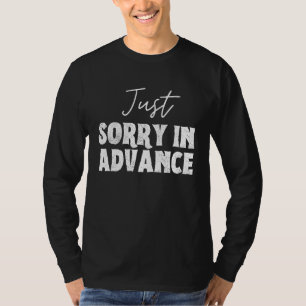 Camiseta Lo Siento Por Adelantado, Discúlpense Por Disculpa