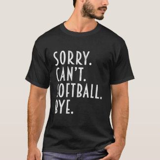 Camiseta Lo siento por el softball no puedo jugar softball 