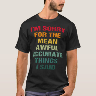 Camiseta Lo siento por las miserables y espantosas cosas qu